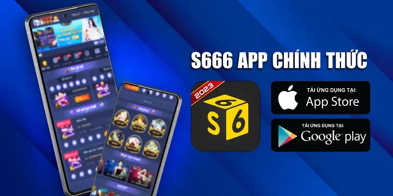 Hướng Dẫn Tải App S666 Trên Điện Thoại Cho Tân Thủ